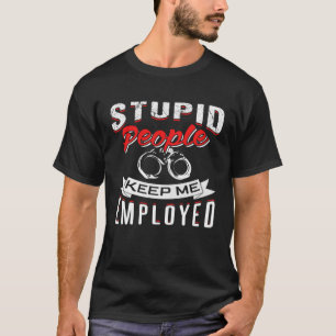 Stomme mensen houden me in dienst t-shirt