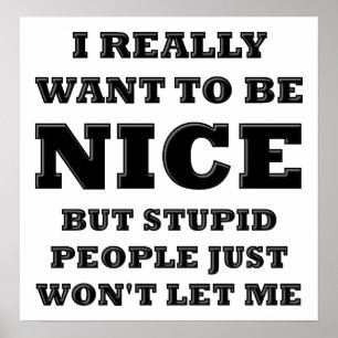 Stomme mensen laten me geen grappig Poster toe