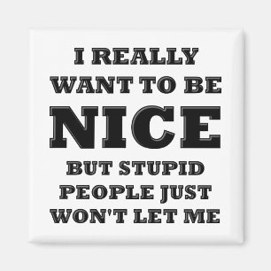 Stomme mensen laten me geen grappige Magnet