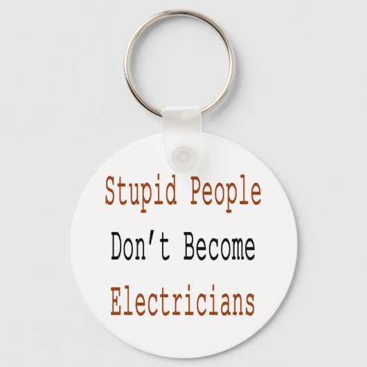 Stomme mensen worden geen elektricien sleutelhanger (Voorkant)