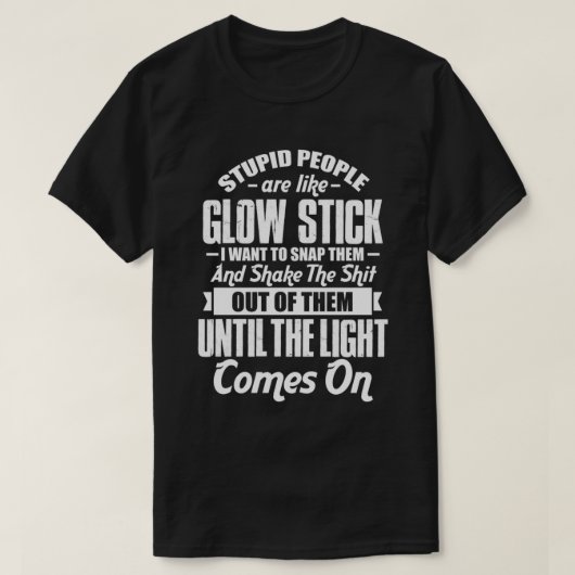 Stomme mensen zijn net een gloed-stok grappig mech t-shirt (Design voorkant)
