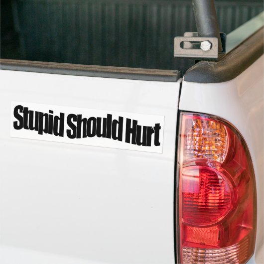 Stomme moet Hurt Bumpersticker (Op Truck)