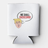 Stomme Trump Quote - We zullen overwinnen Blikjeskoeler (Voorkant)