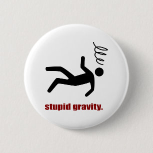 Stomme Zwaartekracht - Grappige Stuntman Waaghals Ronde Button 5,7 Cm
