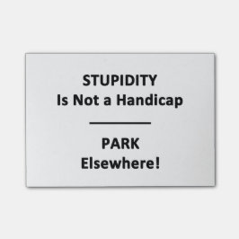 Stompheid is geen Handicap.  Park Elsewhere! Post-it® Notes