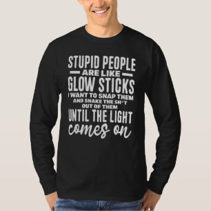 Stompzinnige mensen zijn als gloeiende Stickers di T-shirt
