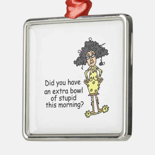 Stompzinnigheid Humor Metalen Ornament (Links)