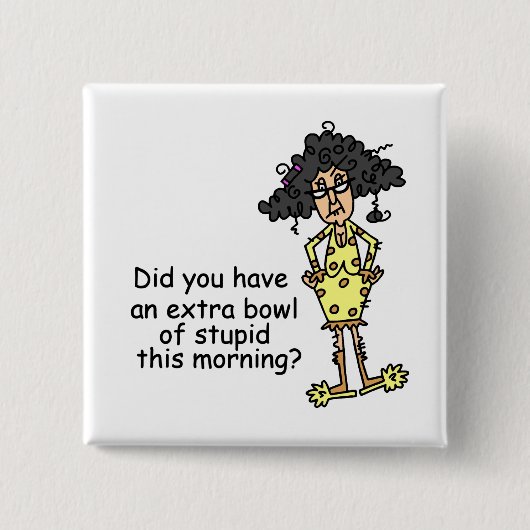 Stompzinnigheid Humor Vierkante Button 5,1 Cm (Voorkant)