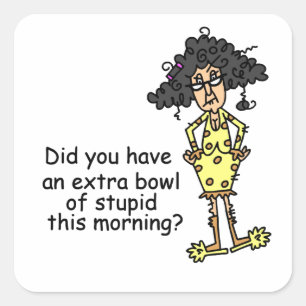 Stompzinnigheid Humor Vierkante Sticker