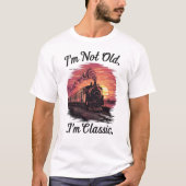 Stoomlocomotief Ik ben Niet Oud Ik ben Klassiek T-shirt (Voorkant)