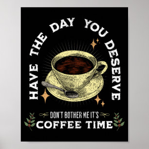 stoor me niet, het is koffietijd, grappige koffie poster