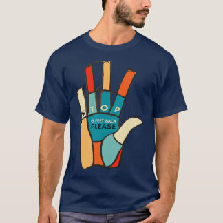 Stop 6 Feet Back Please T-shirt