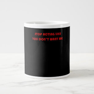 Stop Acting Like You Don't Want Me Type His Grote Koffiekop