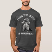 Stop alsjeblieft met praten, ik ben overprikkeld w t-shirt (Voorkant)