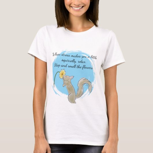 Stop and smell the flowers with a squirrel t-shirt (Voorkant)
