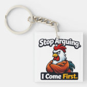 Stop arguing. i come first. roster quote  sleutelhanger (voorkant)