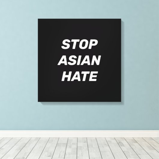 Stop Aziatische Hate, zwart wit Canvas Afdruk (Insitu (Houten vloer))