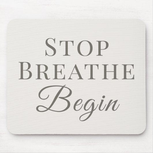 Stop Breathe Begin – Mindful Bureaubladherinnering Muismat (Voorkant)