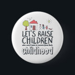 Stop campagne tegen kindermisbruik Hoop en liefde Ronde Button 5,7 Cm<br><div class="desc">Laten we kinderen opvoeden die niet uit hun kindertijd hoeven te herstellen. Inspirerend motivatie bewustzijn van kindermisbruik citeert een ontwerp om een einde te maken aan geweld en misbruik bij kinderen. Koel en schattige koopwaar voor activist, ouders en vrijwilligers. Ideaal om te worden draag voor de nationale dag van de...</div>