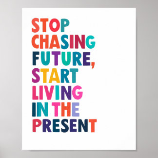 Stop Chasing the Future - Omarm het Cadeau Mome Poster
