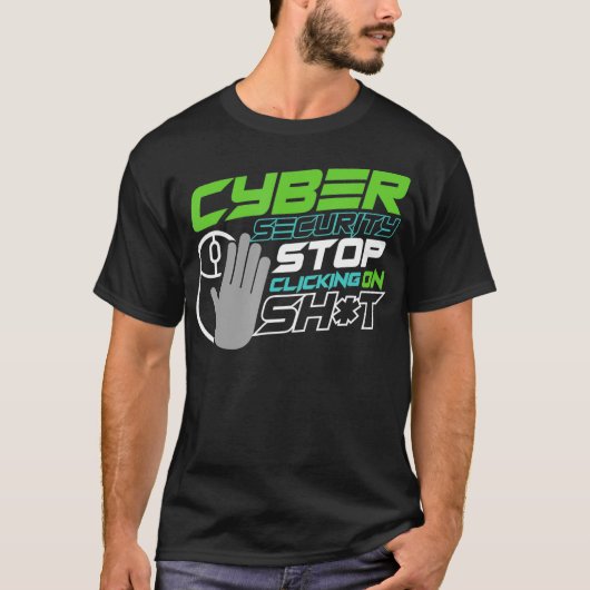Stop Clicking Sht for Cyber Security Epert Special T-shirt (Voorkant)