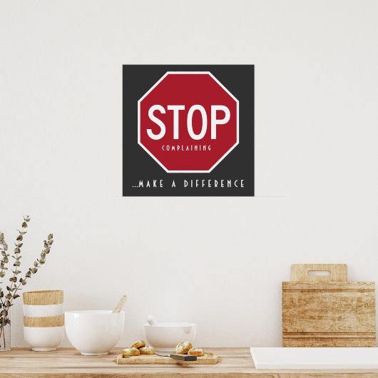 STOP Complaining_Make A Difference Poster (Keuken)