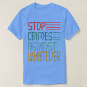Stop Crimes against Whatever Motivation Think Posi T-shirt (Design voorkant)