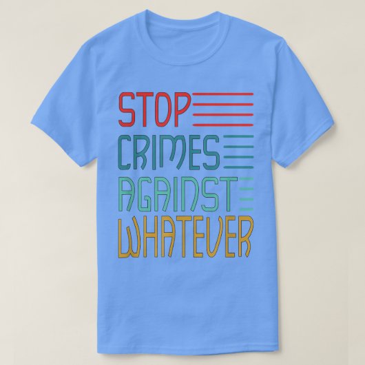 Stop Crimes against Whatever Motivation Think Posi T-shirt (Design voorkant)