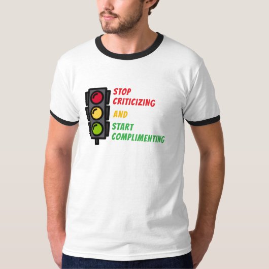 "Stop Criticizing" T-Shirt (Voorkant)