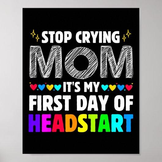 Stop Crying Mom It's My 1st Day Of Headstart Back Poster (Voorkant)