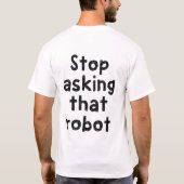 Stop dat robot met vragen t-shirt (Achterkant)