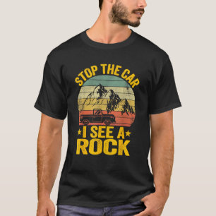 Stop de auto, ik zie een steenverzamelaar geologie t-shirt