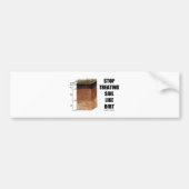 Stop de behandeling van bodems als vuil (bodemhori bumpersticker (Voorkant)