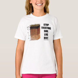 Stop de behandeling van bodems als vuil (bodemhori t-shirt
