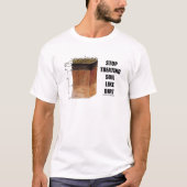 Stop de behandeling van bodems als vuile bodemwete t-shirt (Voorkant)