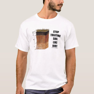 Stop de behandeling van bodems als vuile bodemwete t-shirt