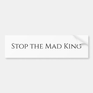 Stop de gekke koning bumpersticker