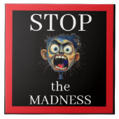 Stop de Madness keramische tegel Tegeltje (Voorkant)