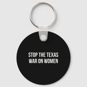 Stop de oorlog in Texas tegen vrouwen Sleutelhanger