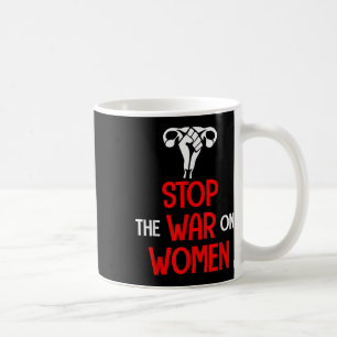 Stop de oorlog tegen vrouwen - Pro Choice Koffiemok