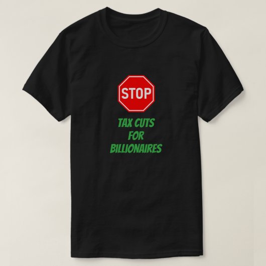 Stop de welvaart voor de rijken en de belastingver t-shirt (Design voorkant)