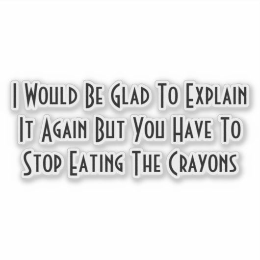 Stop Eating The Crayons Sticker (Voorkant)