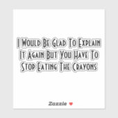 Stop Eating The Crayons Sticker (Vel)
