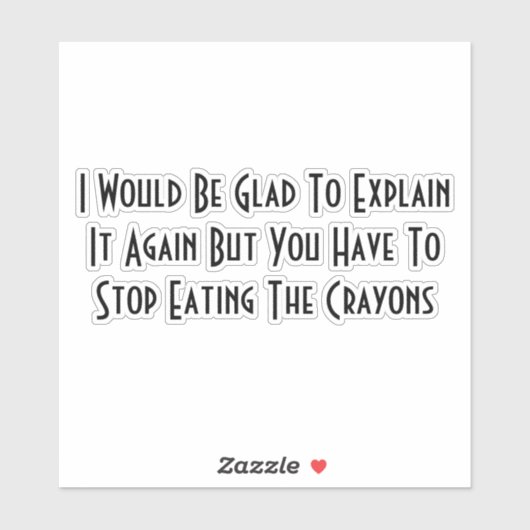 Stop Eating The Crayons Sticker (Vel)