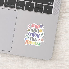 Stop en geniet van de bloemen sticker