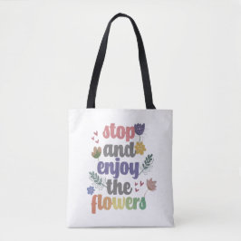 Stop en geniet van de bloemen tote bag