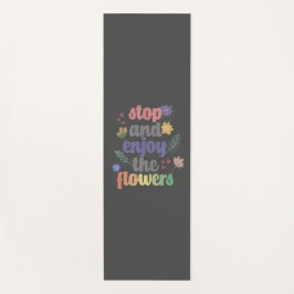 Stop en geniet van de bloemen yogamat