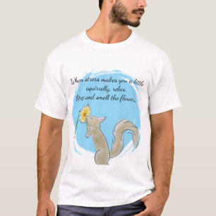 Stop en ruik aan de bloemen met een eekhoorn T-shi T-shirt