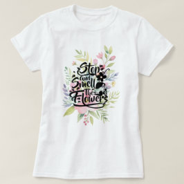 Stop en Ruik de bloemen T-shirt