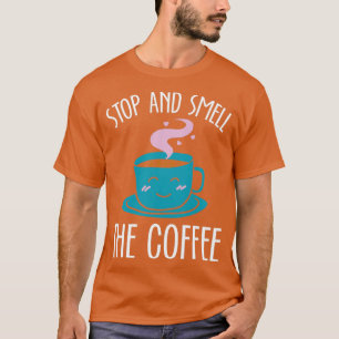 Stop en ruik de koffie wit t-shirt